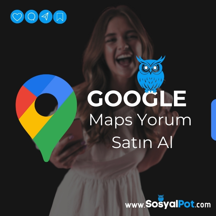 Google Maps (Harita) Yorum Satın Al